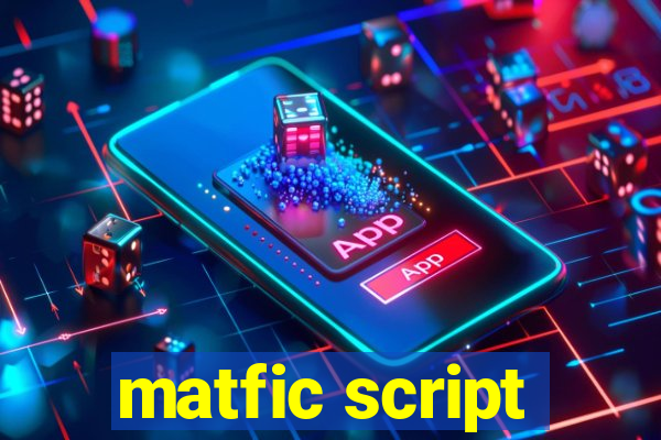 matfic script